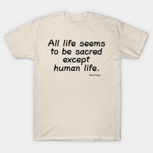 All Life Seems to be Sacred T-Shirt